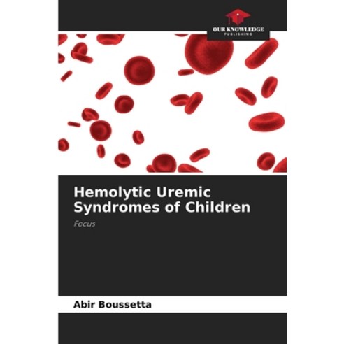 (영문도서) Hemolytic Uremic Syndromes of Children Paperback, Our Knowledge Publishing, English, 9786205648797