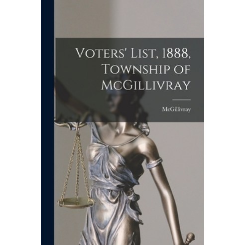 (영문도서) Voters'' List 1888 Township of McGillivray [microform] Paperback, Legare Street Press, English, 9781015230149