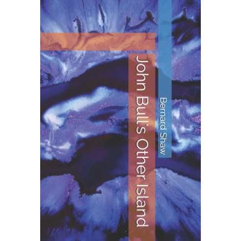 John Bull''s Other Island Paperback, Independently Published, English, 9798582988250