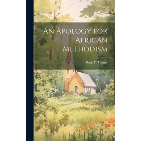 (영문도서) An Apology for African Methodism Hardcover, Legare Street Press, English, 9781019476239