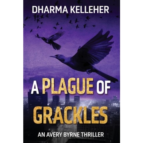 (영문도서) A Plague of Grackles: An Avery Byrne Thriller Hardcover, Dark Pariah Press, English, 9781952128400