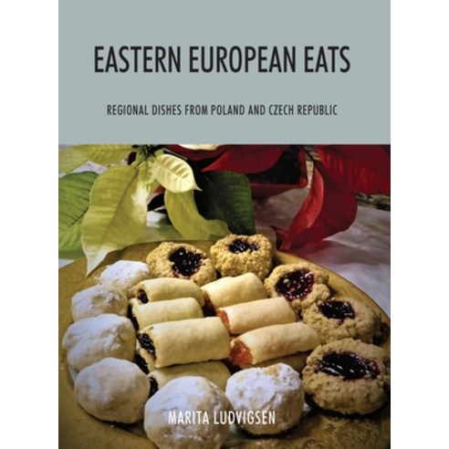 (영문도서) Eastern European Eats: Regional Dishes from Poland and Czech Republic Hardcover, Outskirts Press, English, 9781977249951