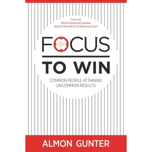 (영문도서) Focus To Win Paperback, Almon Gunter Motivates Inc, English, 9780578326481