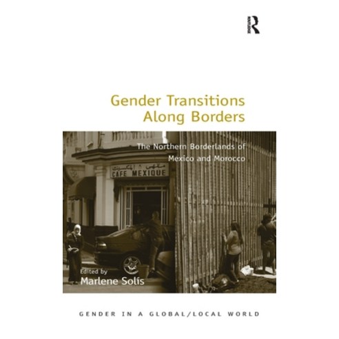 (영문도서) Gender Transitions Along Borders: The Northern Borderlands of Mexico and Morocco Hardcover, Routledge, English, 9781472455697