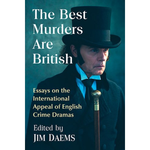 The Best Murders Are British: Essays on the International Appeal of English Crime Dramas Paperback, McFarland & Company