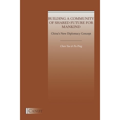 China''s New Diplomacy Concept: Building a Community of Shared Future for Mankind Paperback, Canut Int. Publishers, English, 9786057693518
