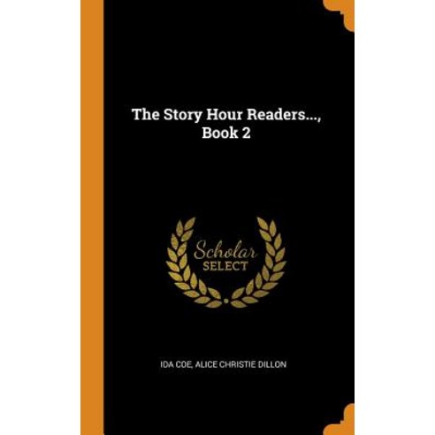 (영문도서) The Story Hour Readers... Book 2 Hardcover, Franklin Classics Trade Press, English, 9780344293382