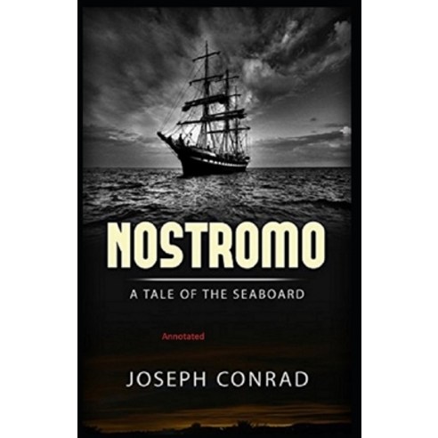 Nostromo: A Tale of the Seaboard: Wordsworth Classics Fully (Annotated) Paperback, Independently Published, English, 9798729057955