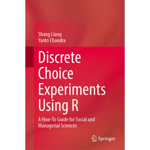 (영문도서) Discrete Choice Experiments Using R: A How-To Guide for Social and Managerial Sciences Hardcover, Springer, English, 9789819945610