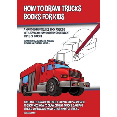 How to Draw Trucks Books for Kids (A How to Draw Trucks Book for Kids With Advice on How to Draw 39 ... Paperback, CBT Books, English, 9781800275652