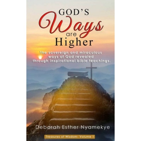 (영문도서) God''s Ways Are Higher: The Sovereign & Miraculous Ways of God Revealed through Inspirational ... Paperback, Jobel Publishers & Educators, English, 9781916350977