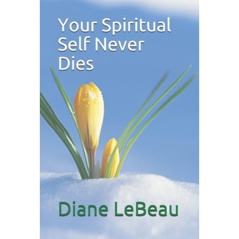 (영문도서) Your Spiritual Self Never Dies Paperback, Independently Published, English, 9798508619169