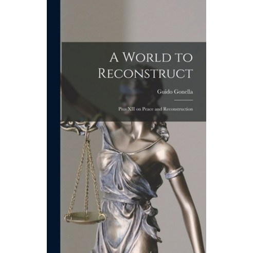(영문도서) A World to Reconstruct; Pius XII on Peace and Reconstruction Hardcover, Hassell Street Press, English, 9781013409172