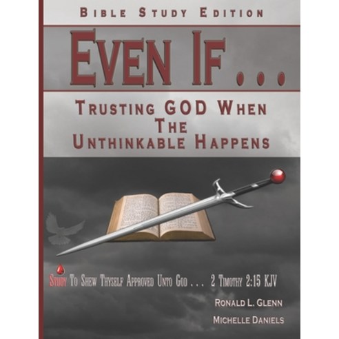Even If - Bible Study Edition: Trusting God When the Unthinkable Happens Paperback, Independently Published