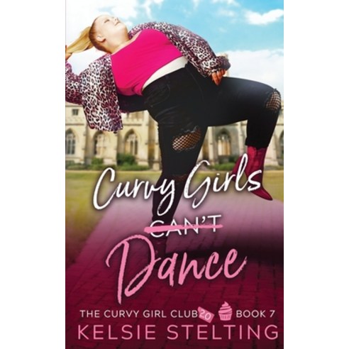 (영문도서) Curvy Girls Can''t Dance Paperback, Kelsie Stelting, English, 9781956948066