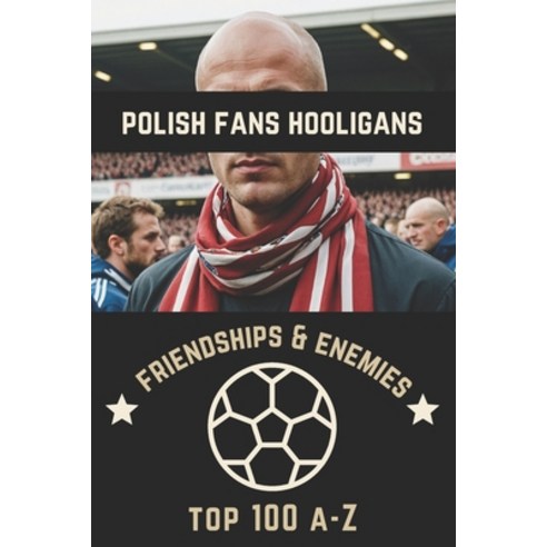 (영문도서) Top 100 Polish Fans Hooligans A-Z Paperback, Independently Published, English, 9798320718415