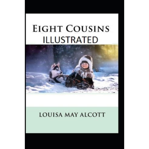 Eight Cousins Illustrated Paperback, Independently Published, English, 9798702207162