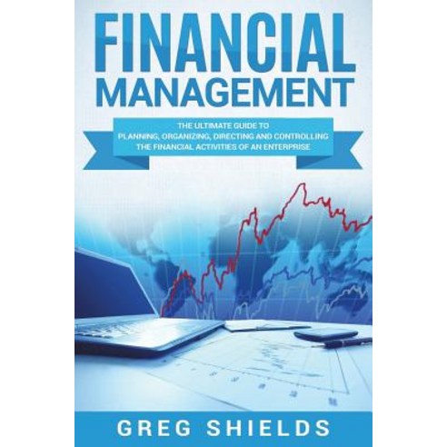 (영문도서) Financial Management: The Ultimate Guide to Planning Organizing Directing and Controlling ... Paperback, Createspace Independent Pub..., English, 9781722964924