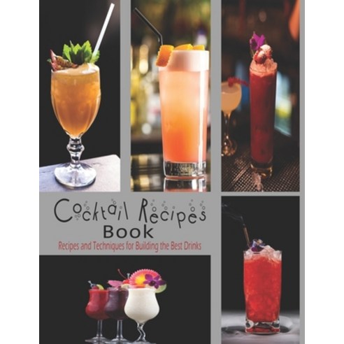 Cocktail Recipes: The book contains the recipes you need Paperback, Independently Published