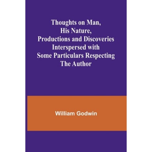 (영문도서) Thoughts on Man His Nature Productions and Discoveries Interspersed with Some Particulars R... Paperback, Alpha Edition, English, 9789357949552