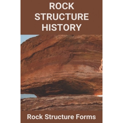 Rock Structure History: Rock Structure Forms: Underlying Rock Structure Of Mtamvuna River Paperback, Independently Published, English, 9798718204704