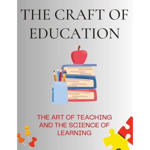 (영문도서) The Craft of Education: The Art of Teaching and the Science of Learning Paperback, Harvey Publication, English, 9781803621166