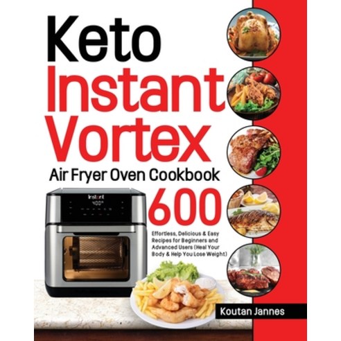 Keto Instant Vortex Air Fryer Oven Cookbook Paperback, Stive Johe, English, 9781953972859