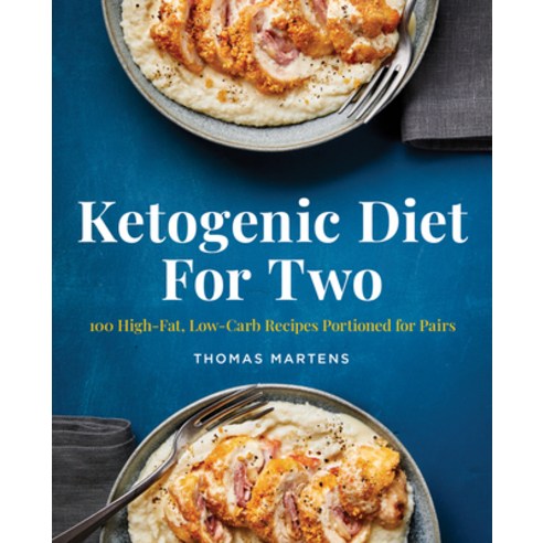 Ketogenic Diet for Two: 100 High-Fat Low-Carb Recipes Portioned for Pairs Paperback, Rockridge Press