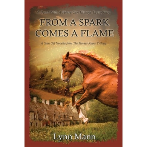(영문도서) From A Spark Comes A Flame: A Spin Off Novella from The Horses Know Trilogy Paperback, Coxstone Press, English, 9781739327606