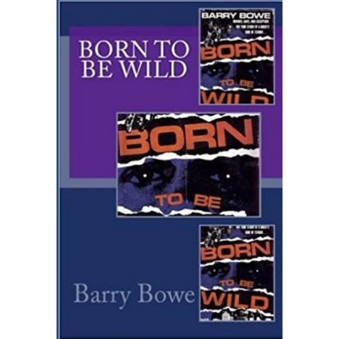 (영문도서) Born to Be Wild Paperback, Createspace Independent Pub..., English, 9781494375508