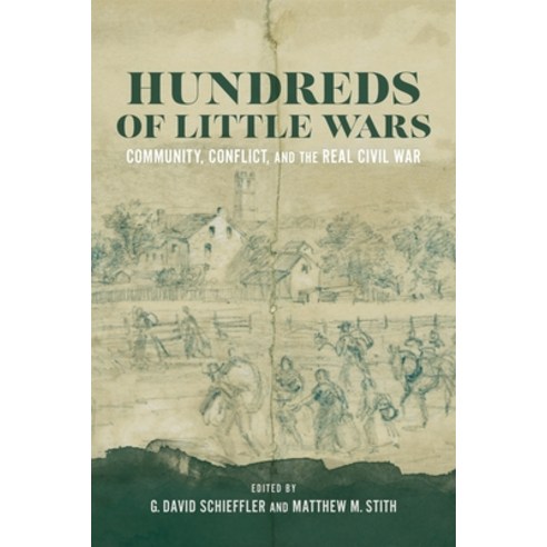 (영문도서) Hundreds of Little Wars: Community Conflict and the Real Civil War Hardcover, LSU Press, English, 9780807182208