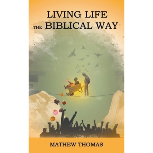 (영문도서) Living Life the Biblical Way Paperback, Mathew Thomas, English, 9798215216996