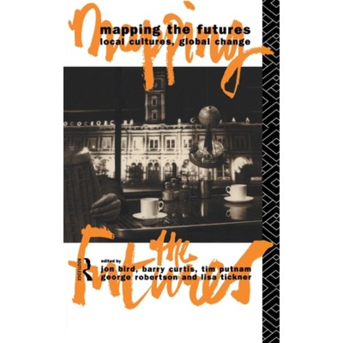 (영문도서) Mapping the Futures: Local Cultures Global Change Hardcover, Routledge, English, 9781138147249