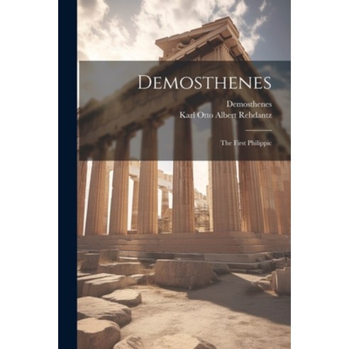 (영문도서) Demosthenes: The First Philippic Paperback, Legare Street Press, English, 9781021275011