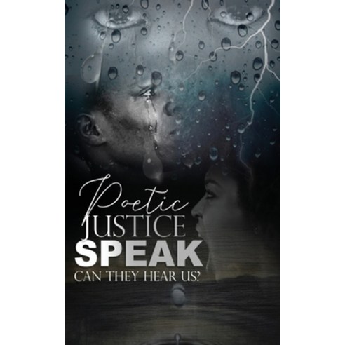 (영문도서) Poetic Justice Speak!: Can They Hear Us? Paperback, Rejoice Essential Publishing, English, 9781956775570