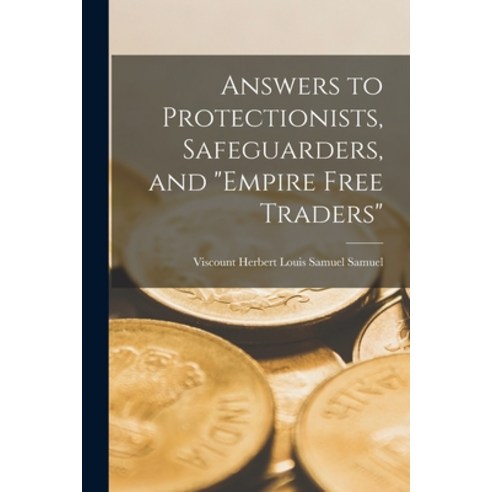 (영문도서) Answers to Protectionists Safeguarders and empire Free Traders [microform] Paperback, Hassell Street Press, English, 9781014184535