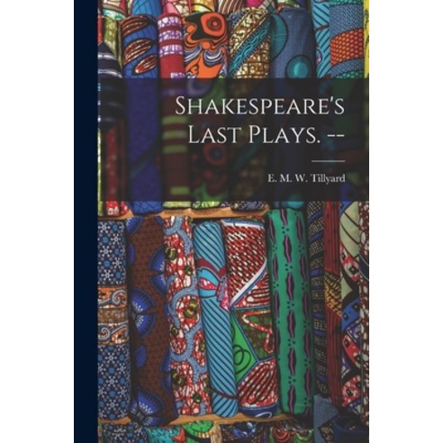 (영문도서) Shakespeare''s Last Plays. -- Paperback, Hassell Street Press, English, 9781014899934