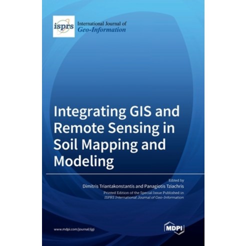 (영문도서) Integrating GIS and Remote Sensing in Soil Mapping and Modeling Hardcover, Mdpi AG, English, 9783036559780