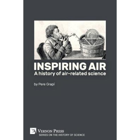 (영문도서) Inspiring air: A history of air-related science Paperback, Vernon Press, English, 9781622737383
