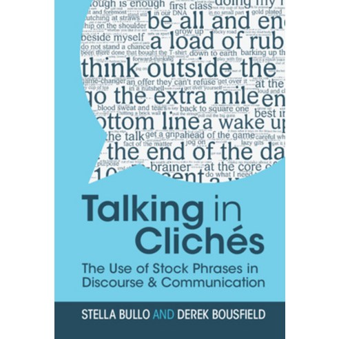 (영문도서) Talking in Clichés: The Use of Stock Phrases in Discourse and Communication Hardcover, Cambridge University Press, English, 9781108471633