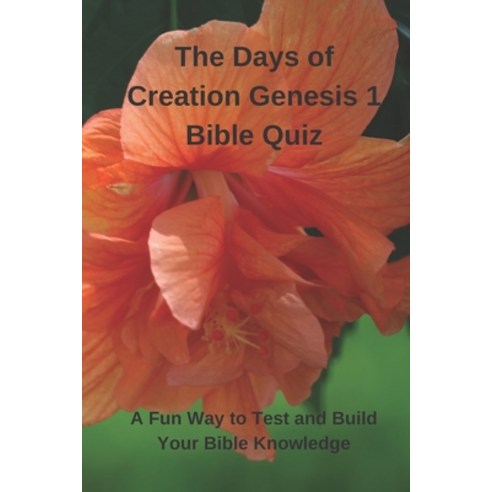(영문도서) The Days of Creation Genesis 1 Bible Quiz: A Fun Way to Test and Build Your Bible Knowledge Paperback, de Graw Publishing, English, 9781947238985