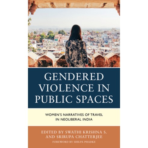 (영문도서) Gendered Violence in Public Spaces: Women''s Narratives of Travel in Neoliberal India Hardcover, Lexington Books, English, 9781666902327