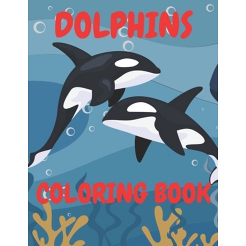 Dolphins Coloring Book: Stress Hobby For Kids Relaxation Animals Paperback, Independently Published, English, 9798587318748