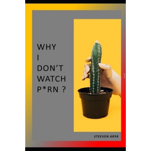 Why I Don''t Watch Porn Paperback, Independently Published