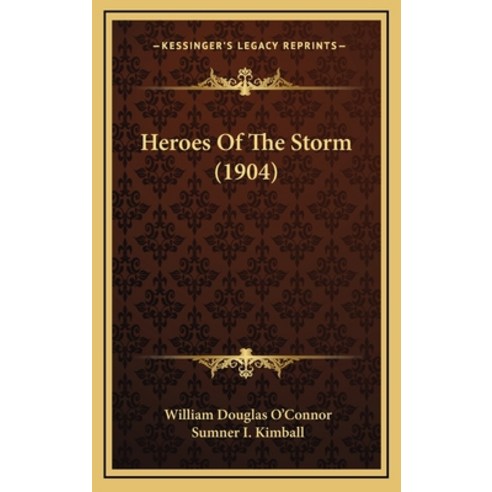 Heroes Of The Storm (1904) Hardcover, Kessinger Publishing