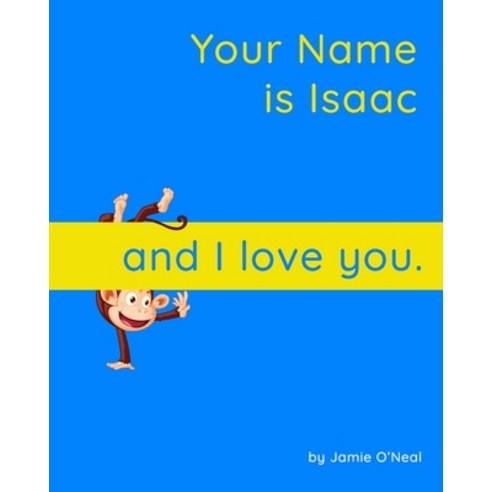 (영문도서) Your Name is Isaac and I Love You: A Baby Book for Isaac Paperback, Independently Published, English, 9798547265945