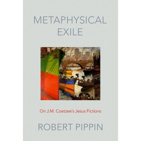 Metaphysical Exile: On J.M. Coetzee''s Jesus Fictions Hardcover, Oxford University Press, USA, English, 9780197565940