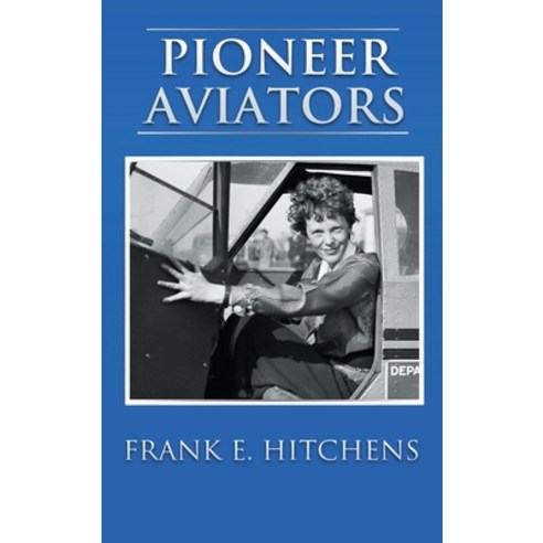 (영문도서) Pioneer Aviators: ...and the Planes They Flew Hardcover, Acorn Classics, English, 9781837911875
