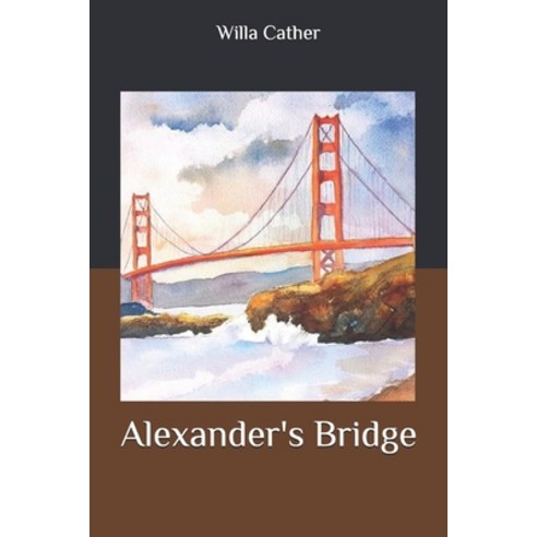 Alexander''s Bridge Paperback, Independently Published