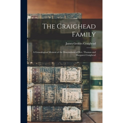 (영문도서) The Craighead Family: A Genealogical Memoir of the Descendants of Rev. Thomas and Margaret Cr... Paperback, Legare Street Press, English, 9781015661660